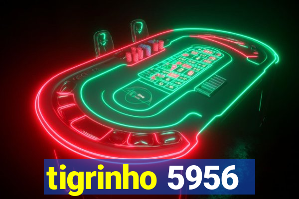 tigrinho 5956